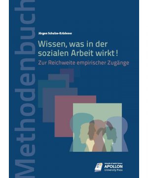 Buchcover „Wissen, was in der Sozialen Arbeit wirkt! – Zur Reichweite empirischer Zugänge" von Dr. Jörgen Schulze-Krüdener